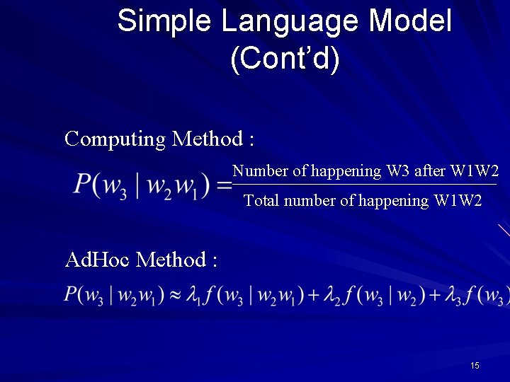 Simple Language Model (Cont’d) Computing Method : Number of happening W 3 after W