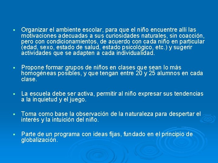 Organizar el ambiente escolar, para que el niño encuentre allí las motivaciones adecuadas Organizar el ambiente escolar, para que el niño encuentre allí las motivaciones adecuadas