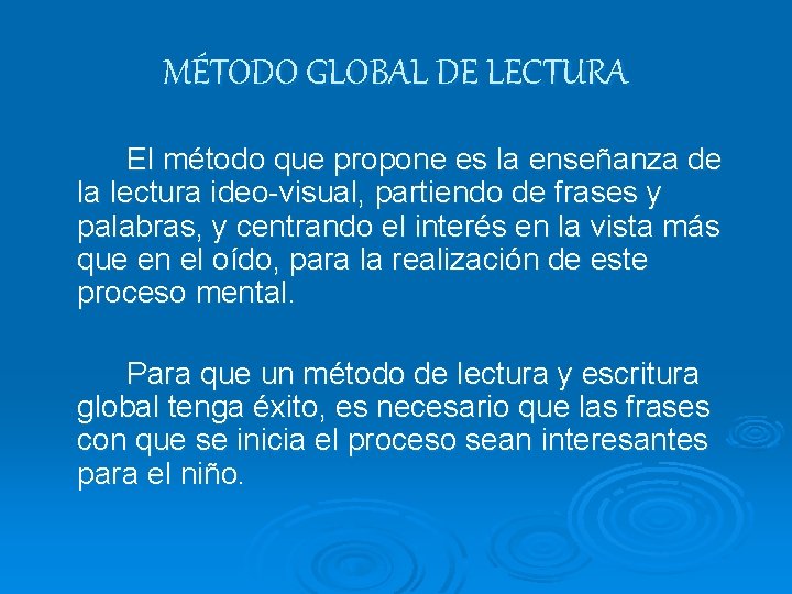 MÉTODO GLOBAL DE LECTURA El método que propone es la enseñanza de la lectura MÉTODO GLOBAL DE LECTURA El método que propone es la enseñanza de la lectura