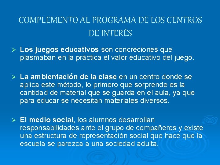COMPLEMENTO AL PROGRAMA DE LOS CENTROS DE INTERÉS Ø Los juegos educativos son concreciones COMPLEMENTO AL PROGRAMA DE LOS CENTROS DE INTERÉS Ø Los juegos educativos son concreciones