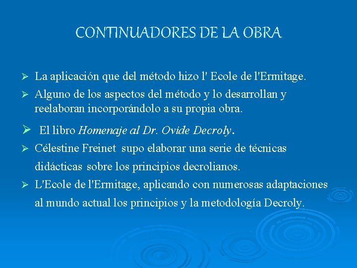 CONTINUADORES DE LA OBRA La aplicación que del método hizo l' Ecole de l'Ermitage. CONTINUADORES DE LA OBRA La aplicación que del método hizo l' Ecole de l'Ermitage.