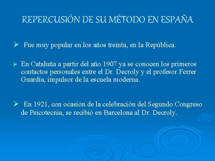 REPERCUSIÓN DE SU MÉTODO EN ESPAÑA Ø Fue muy popular en los años treinta, REPERCUSIÓN DE SU MÉTODO EN ESPAÑA Ø Fue muy popular en los años treinta,