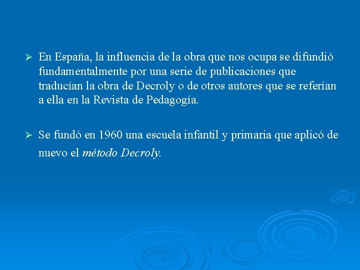 Ø En España, la influencia de la obra que nos ocupa se difundió fundamentalmente Ø En España, la influencia de la obra que nos ocupa se difundió fundamentalmente