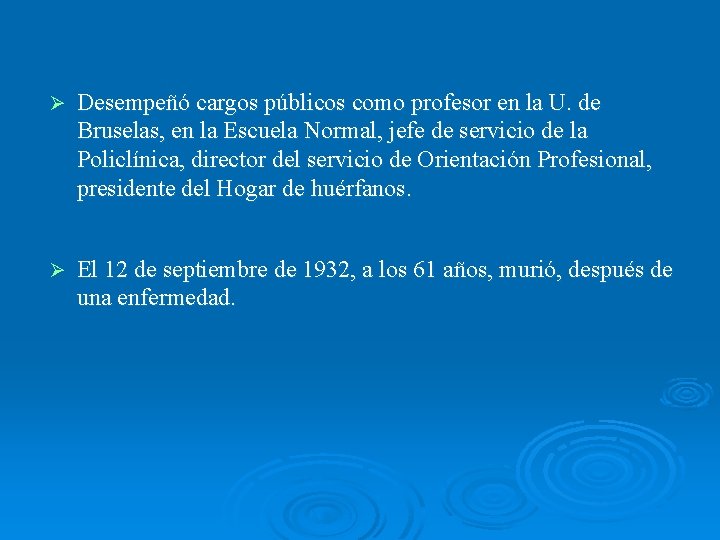 Ø Desempeñó cargos públicos como profesor en la U. de Bruselas, en la Escuela Ø Desempeñó cargos públicos como profesor en la U. de Bruselas, en la Escuela