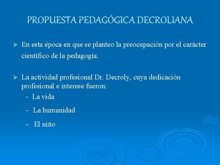 PROPUESTA PEDAGÓGICA DECROLIANA Ø En esta época en que se planteo la preocupación por PROPUESTA PEDAGÓGICA DECROLIANA Ø En esta época en que se planteo la preocupación por