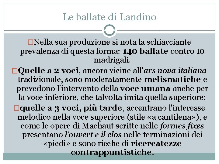 Le ballate di Landino �Nella sua produzione si nota la schiacciante prevalenza di questa