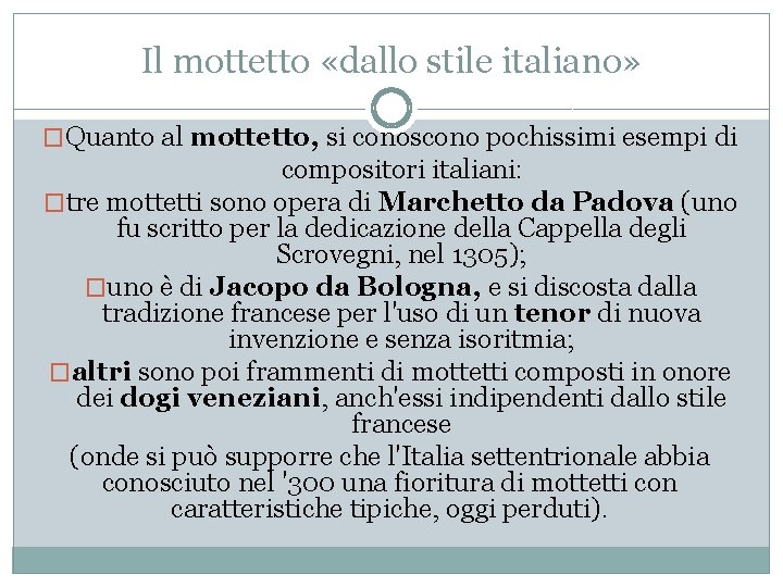 Il mottetto «dallo stile italiano» �Quanto al mottetto, si conoscono pochissimi esempi di compositori