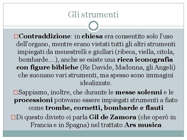 Gli strumenti �Contraddizione: in chiesa era consentito solo l’uso dell’organo, mentre erano vietati tutti