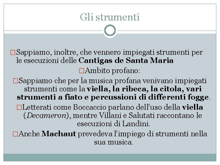 Gli strumenti �Sappiamo, inoltre, che vennero impiegati strumenti per le esecuzioni delle Cantigas de