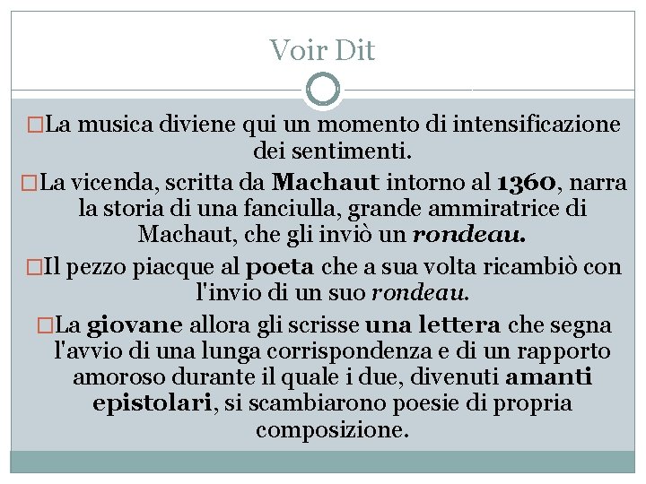 Voir Dit �La musica diviene qui un momento di intensificazione dei sentimenti. �La vicenda,