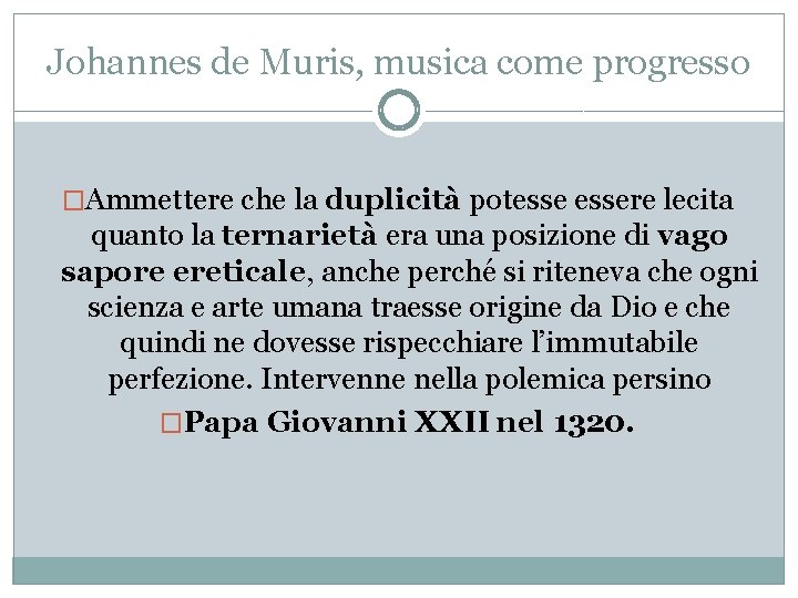 Johannes de Muris, musica come progresso �Ammettere che la duplicità potessere lecita quanto la