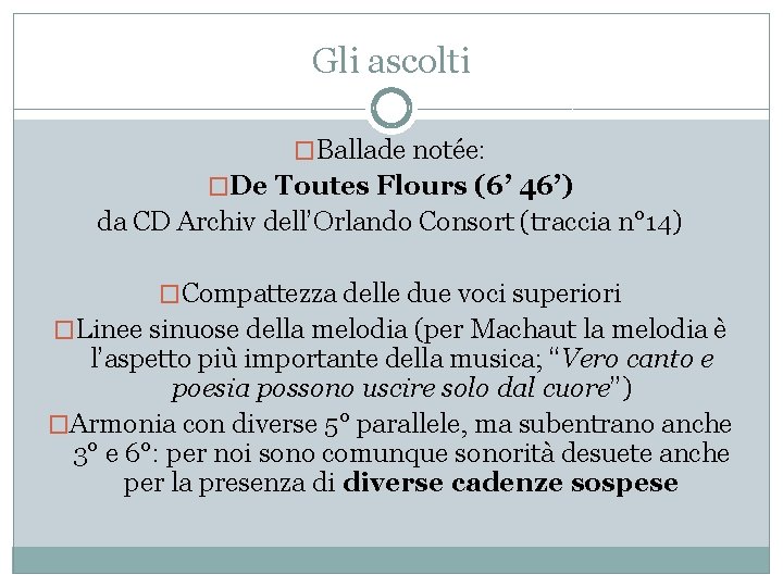 Gli ascolti �Ballade notée: �De Toutes Flours (6’ 46’) da CD Archiv dell’Orlando Consort