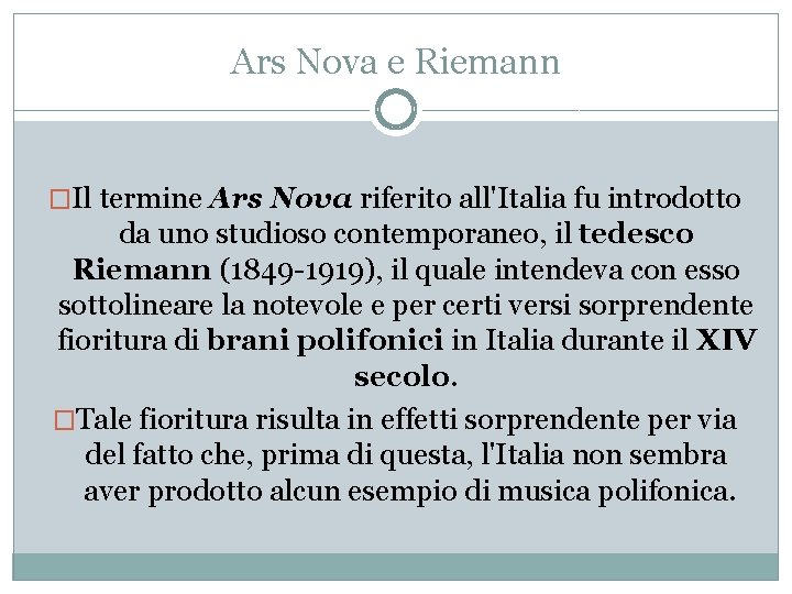 Ars Nova e Riemann �Il termine Ars Nova riferito all'Italia fu introdotto da uno