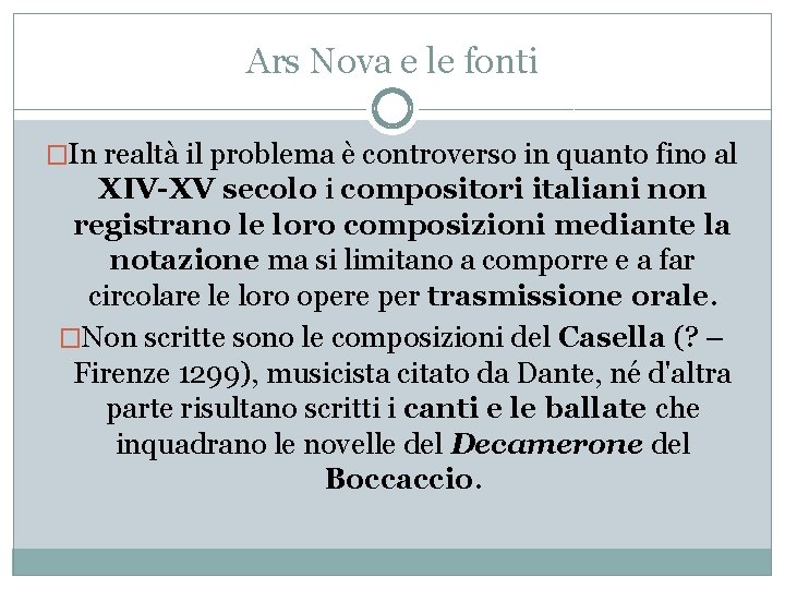 Ars Nova e le fonti �In realtà il problema è controverso in quanto fino