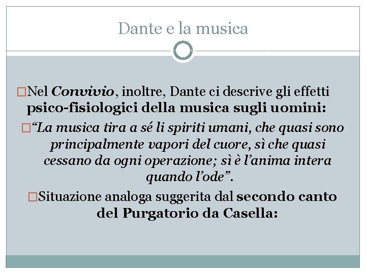 Dante e la musica �Nel Convivio, inoltre, Dante ci descrive gli effetti psico-fisiologici della