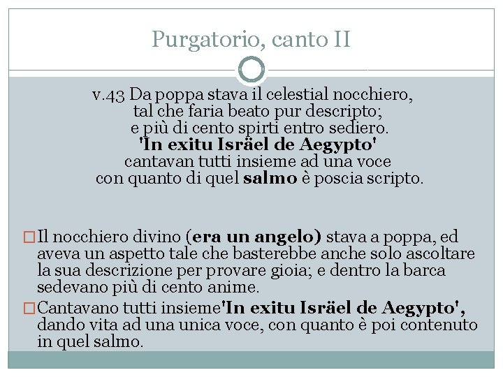 Purgatorio, canto II v. 43 Da poppa stava il celestial nocchiero, tal che faria