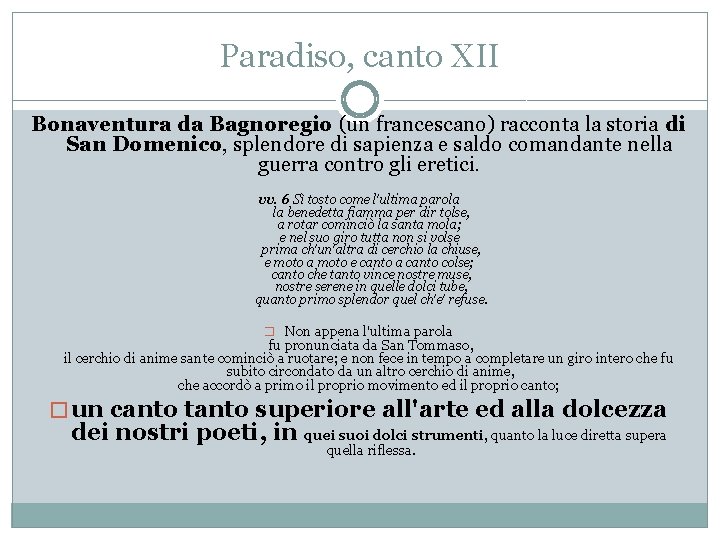 Paradiso, canto XII Bonaventura da Bagnoregio (un francescano) racconta la storia di San Domenico,