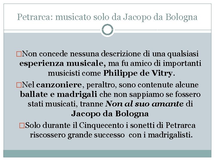 Petrarca: musicato solo da Jacopo da Bologna �Non concede nessuna descrizione di una qualsiasi