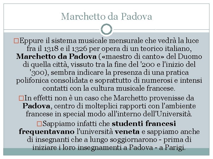 Marchetto da Padova �Eppure il sistema musicale mensurale che vedrà la luce fra il