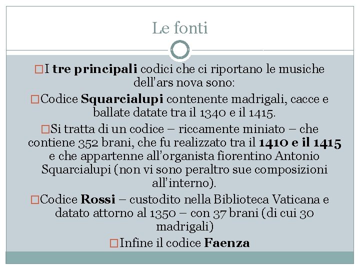 Le fonti �I tre principali codici che ci riportano le musiche dell’ars nova sono: