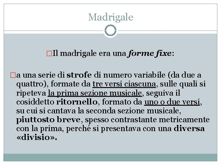 Madrigale �Il madrigale era una forme fixe: �a una serie di strofe di numero