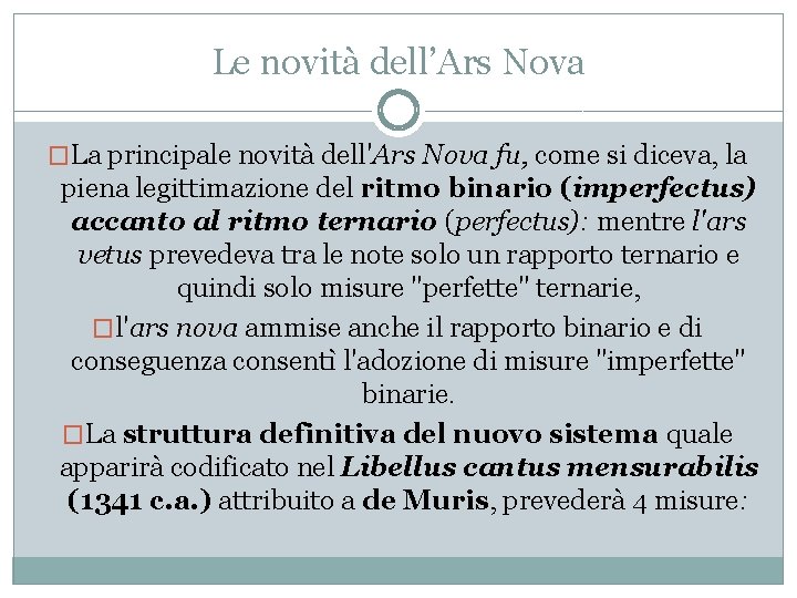 Le novità dell’Ars Nova �La principale novità dell'Ars Nova fu, come si diceva, la