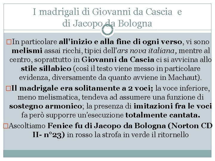 I madrigali di Giovanni da Cascia e di Jacopo da Bologna �In particolare all'inizio