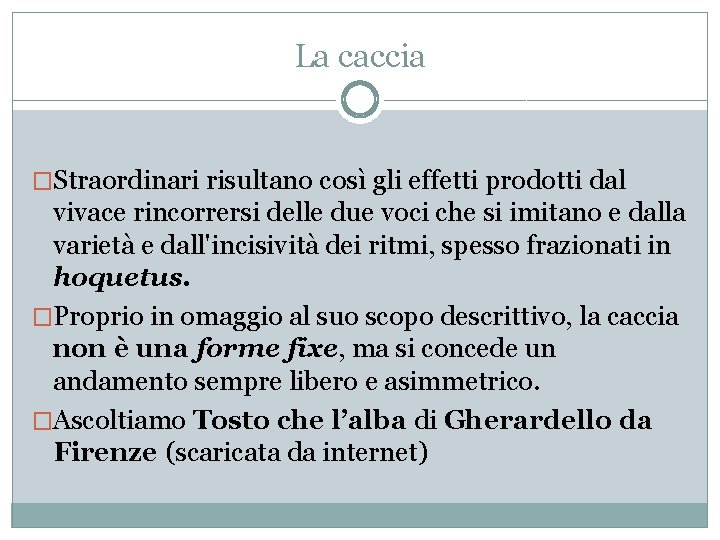 La caccia �Straordinari risultano così gli effetti prodotti dal vivace rincorrersi delle due voci