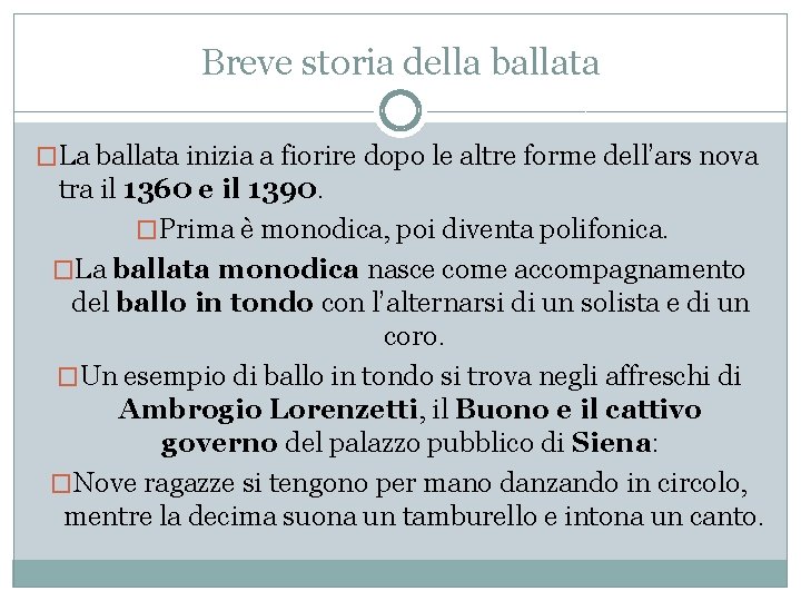 Breve storia della ballata �La ballata inizia a fiorire dopo le altre forme dell’ars