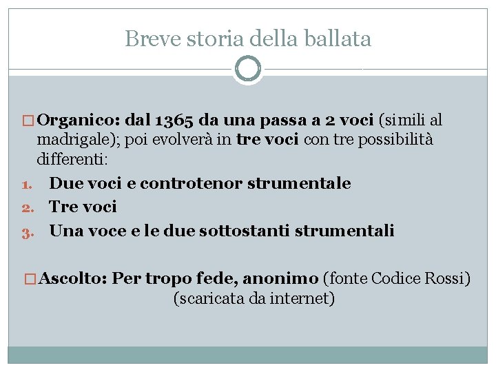 Breve storia della ballata � Organico: dal 1365 da una passa a 2 voci