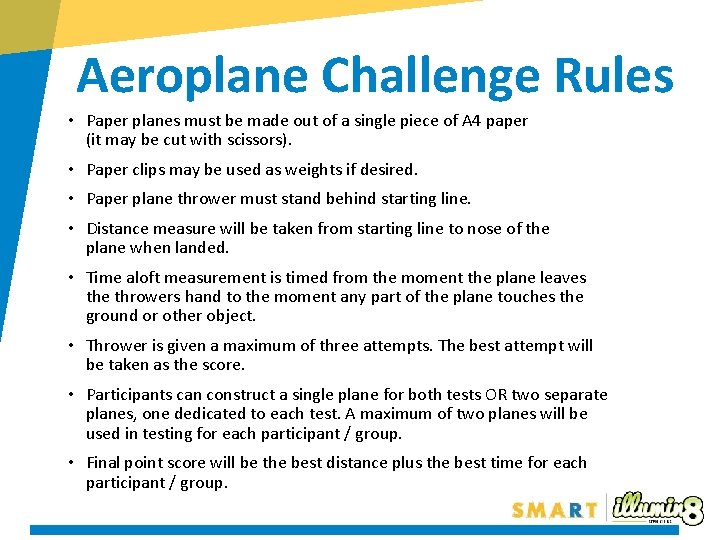 Aeroplane Challenge Rules • Paper planes must be made out of a single piece