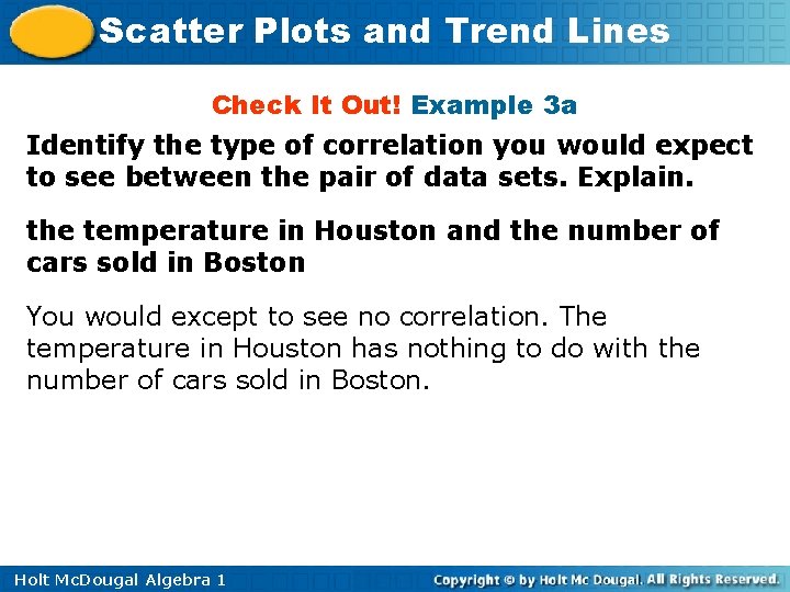Scatter Plots and Trend Lines Check It Out! Example 3 a Identify the type Scatter Plots and Trend Lines Check It Out! Example 3 a Identify the type