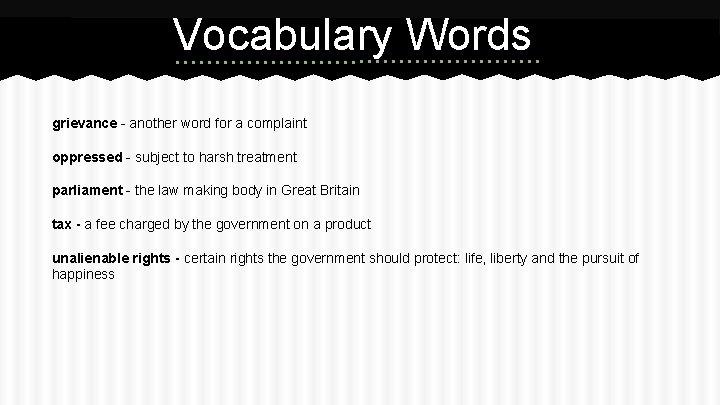 Vocabulary Words grievance - another word for a complaint oppressed - subject to harsh