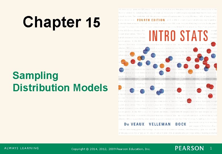 Chapter 15 Sampling Distribution Models Copyright © 2014, 2012, 2009 Pearson Education, Inc. 1