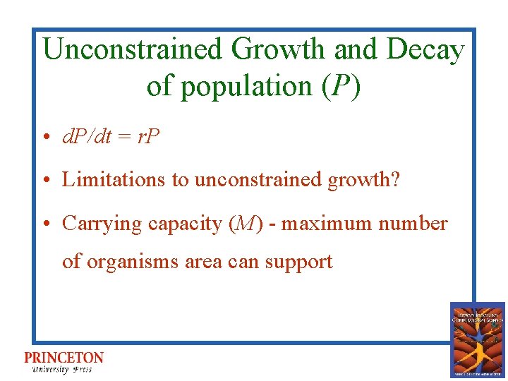 Unconstrained Growth and Decay of population (P) • d. P/dt = r. P •