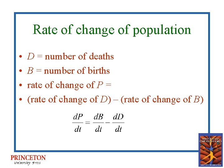 Rate of change of population • • D = number of deaths B =