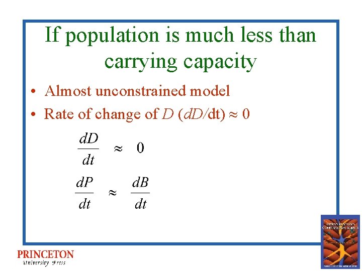 If population is much less than carrying capacity • Almost unconstrained model • Rate