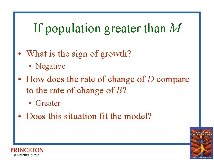 If population greater than M • What is the sign of growth? • Negative