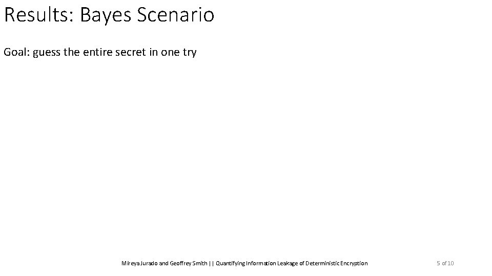 Results: Bayes Scenario Goal: guess the entire secret in one try Mireya Jurado and