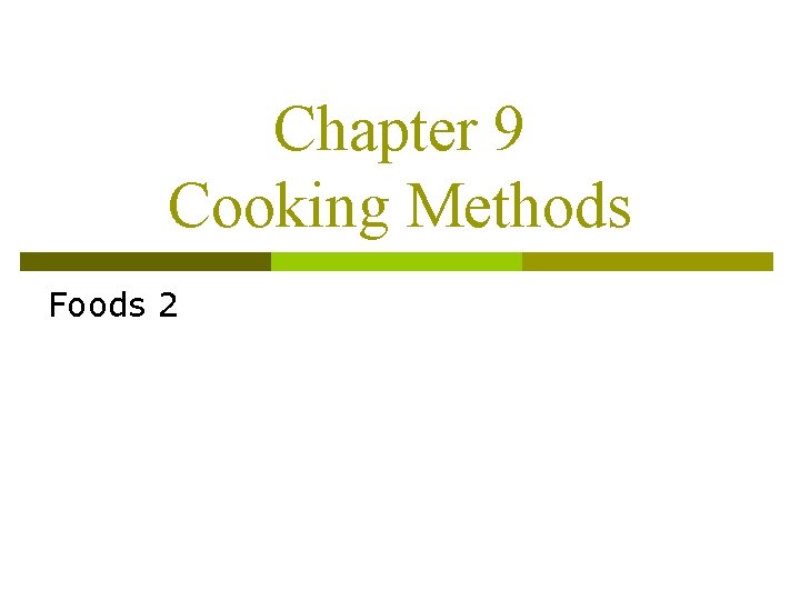 Chapter 9 Cooking Methods Foods 2 