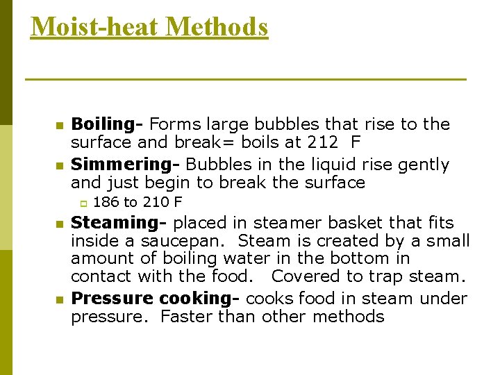 Moist-heat Methods n n Boiling- Forms large bubbles that rise to the surface and