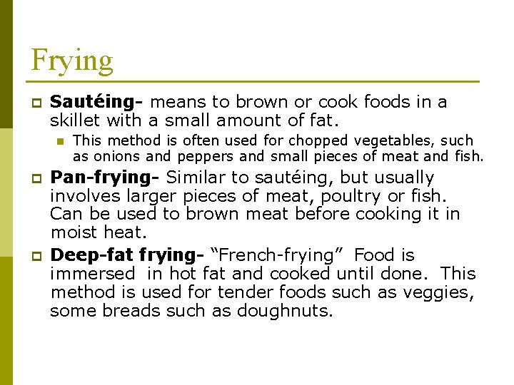 Frying p Sautéing- means to brown or cook foods in a skillet with a