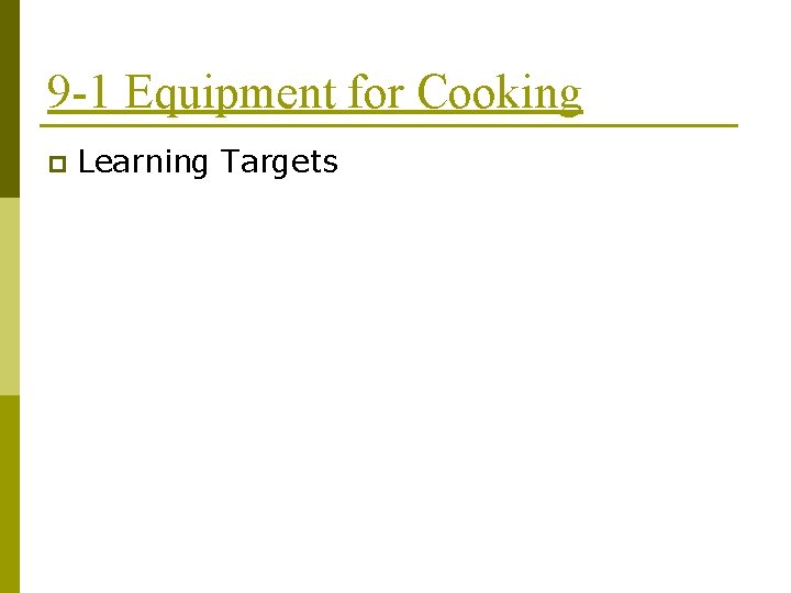 9 -1 Equipment for Cooking p Learning Targets 