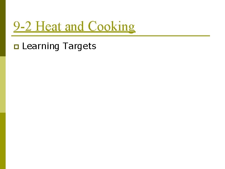 9 -2 Heat and Cooking p Learning Targets 