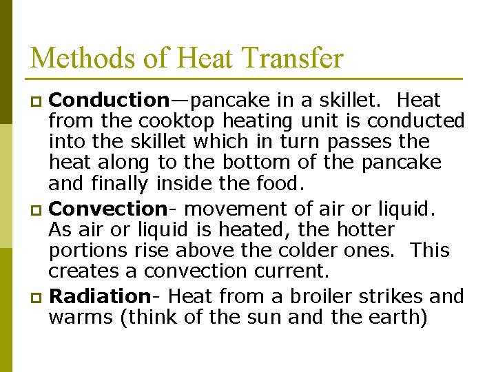 Methods of Heat Transfer Conduction—pancake in a skillet. Heat from the cooktop heating unit