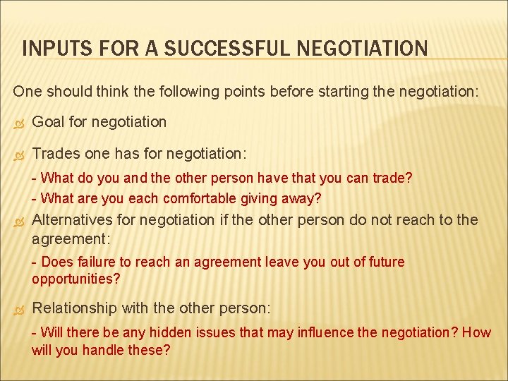 INPUTS FOR A SUCCESSFUL NEGOTIATION One should think the following points before starting the