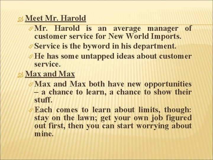 Meet Mr. Harold is an average manager of customer service for New World Imports.