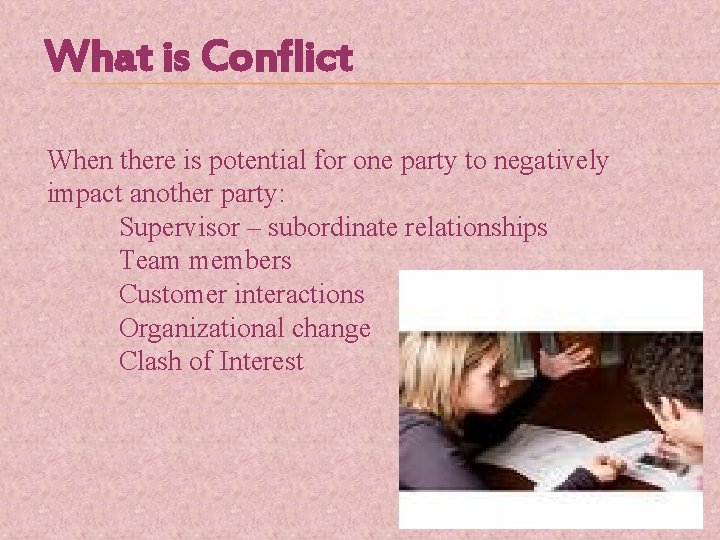 What is Conflict When there is potential for one party to negatively impact another