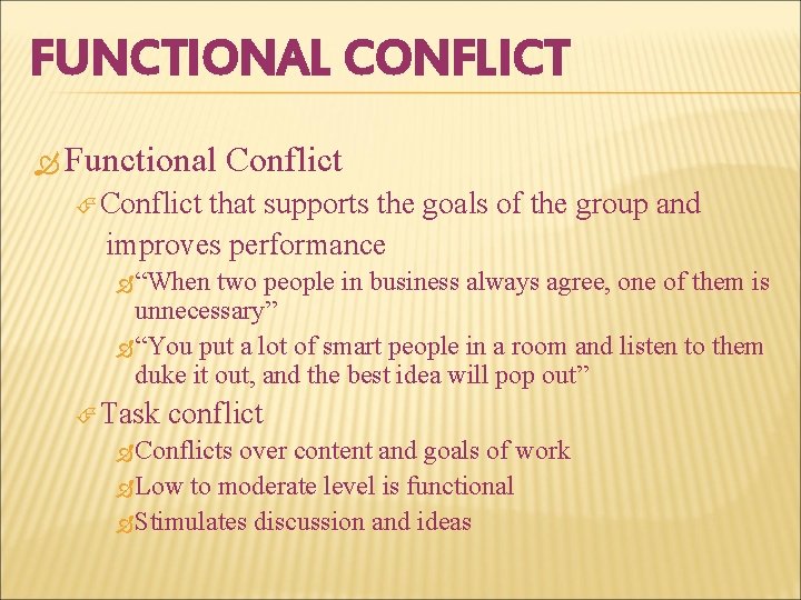 FUNCTIONAL CONFLICT Functional Conflict that supports the goals of the group and improves performance