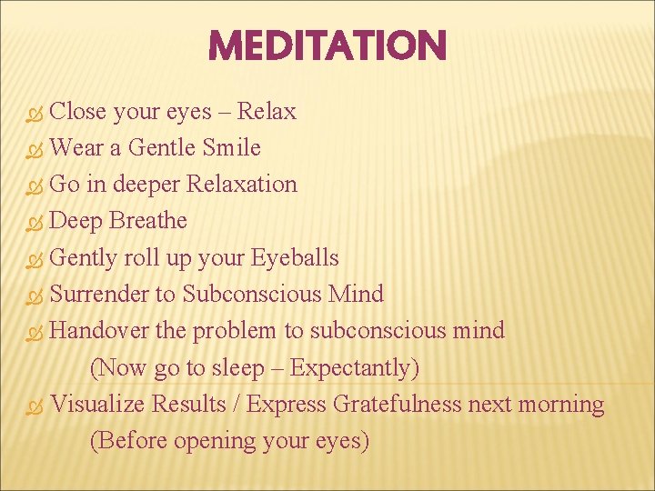 MEDITATION Close your eyes – Relax Wear a Gentle Smile Go in deeper Relaxation